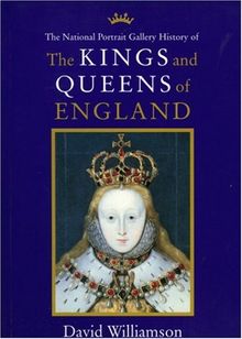 The National Portrait Gallery History of the Kings and Queens of England: Illustrated from the Collections of the National Portrait Gallery