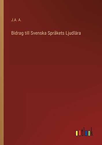 Bidrag till Svenska Språkets Ljudlära