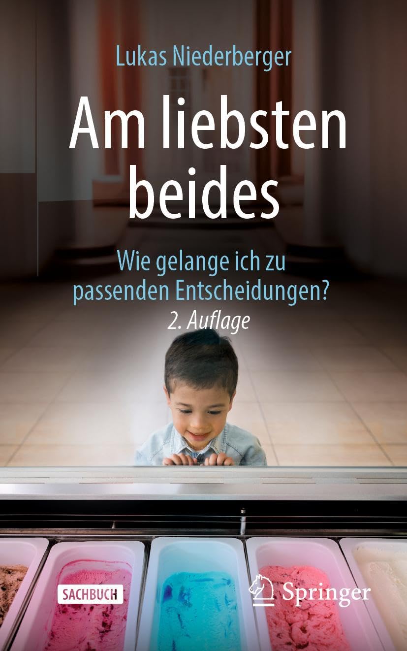 Am liebsten beides: Wie gelange ich zu passenden Entscheidungen?