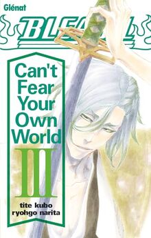 Bleach : can't fear your own world. Vol. 3