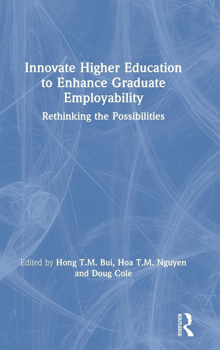 Innovate Higher Education to Enhance Graduate Employability: Rethinking the Possibilities