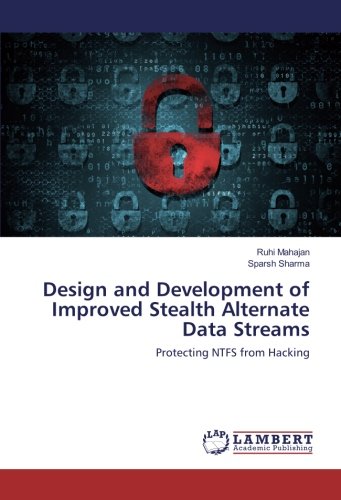 Design and Development of Improved Stealth Alternate Data Streams: Protecting NTFS from Hacking