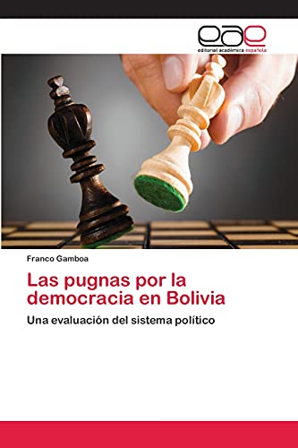 Las pugnas por la democracia en Bolivia: Una evaluación del sistema político