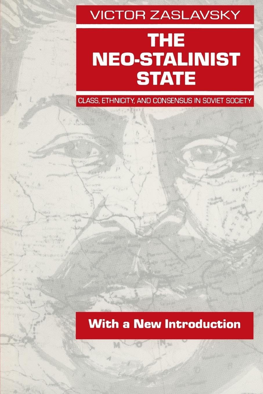 The Neo-Stalinist State: Class Ethnicity & Consensus in Soviet Society