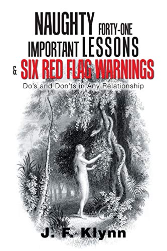 Naughty Forty-One Important Lessons & Six Red Flag Warnings: Do’s and Don’ts in Any Relationship