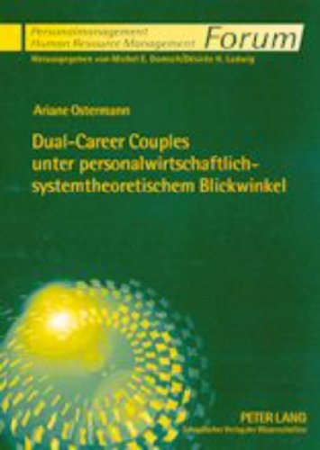 Dual-Career Couples unter personalwirtschaftlich-systemtheoretischem Blickwinkel (Forum Personalmanagement / Human Resource Management)