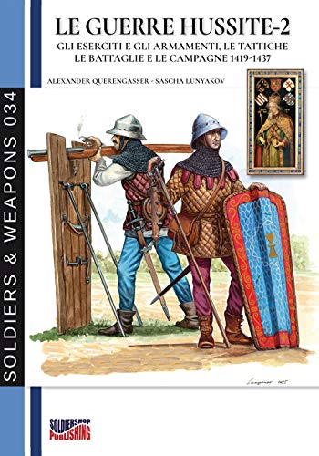 Le guerre Hussite - Vol. 2 (Soldiers & Weapons, Band 34)