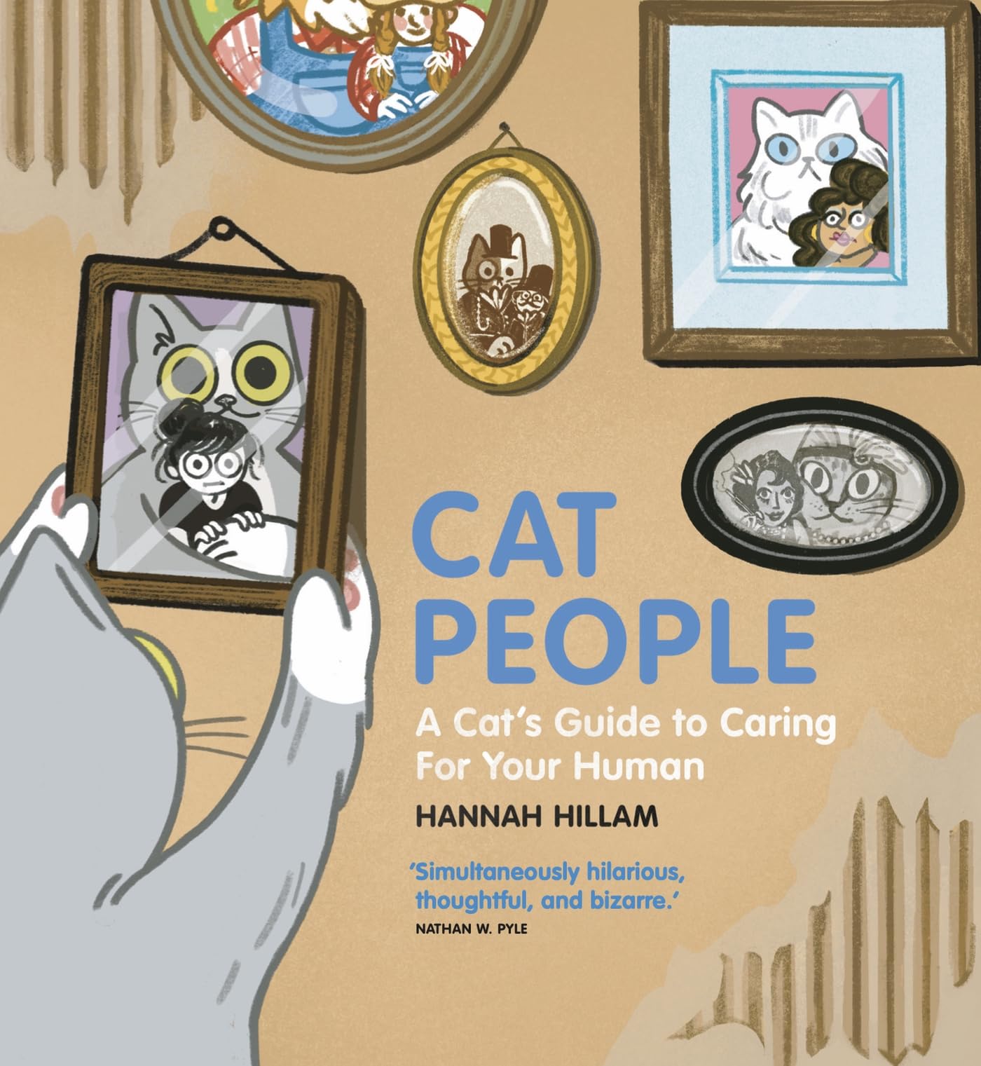 Cat People: A Cat's Guide To Caring For Your Human: Simultaneously hilarious, thoughtful, and bizarre