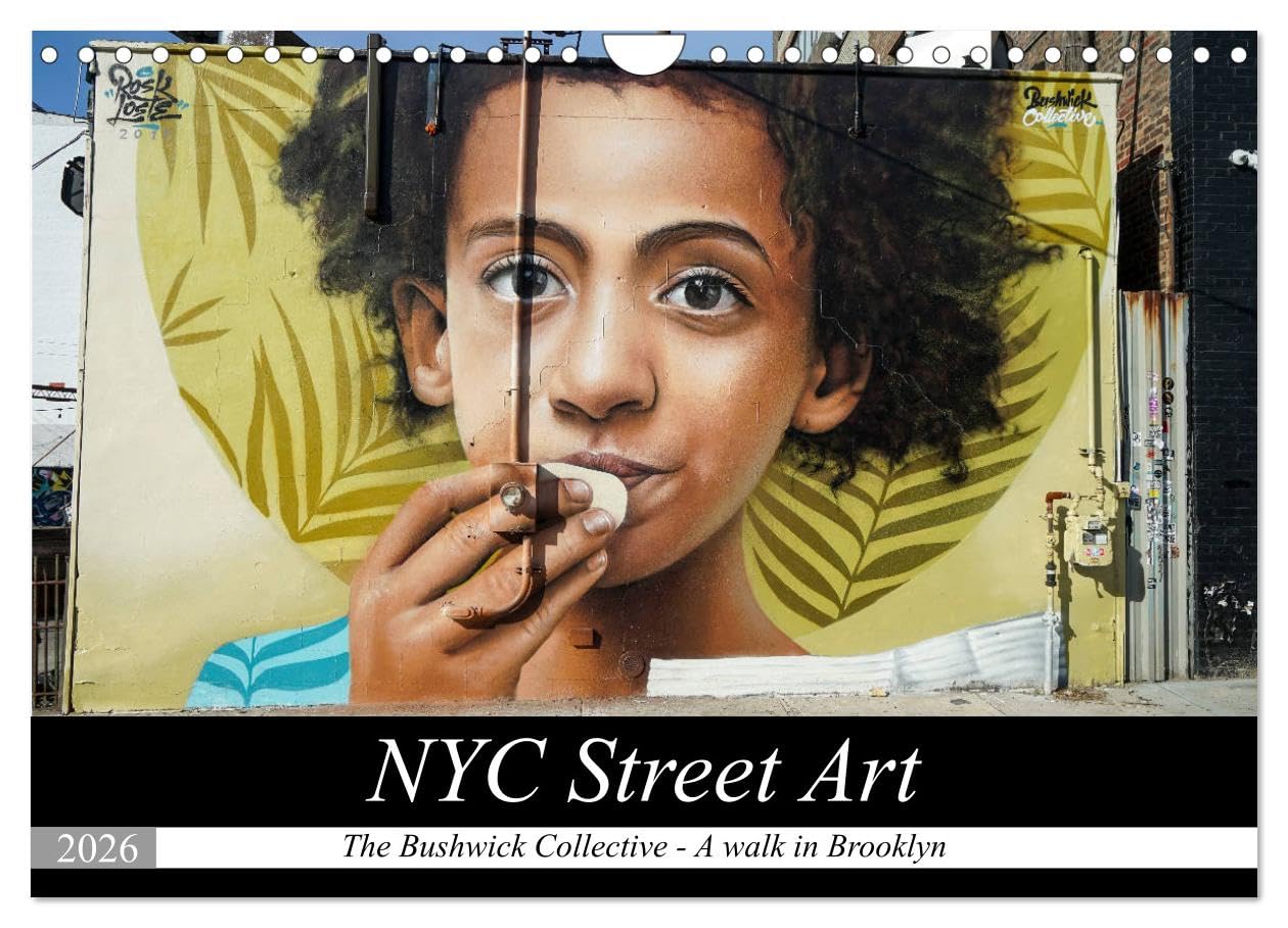 NYC Street Art (Wall Calendar 2026 DIN A4 landscape), CALVENDO 12 Month Wall Calendar: Bushwick a district with a lot of artist, especiallyfrom the street art scene.
