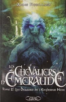 Les chevaliers d'Emeraude. Vol. 2. Les dragons de l'Empereur noir