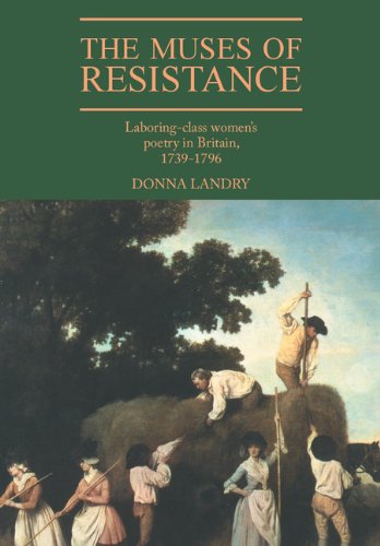 The Muses of Resistance: Laboring-Class Women's Poetry in Britain, 1739–1796