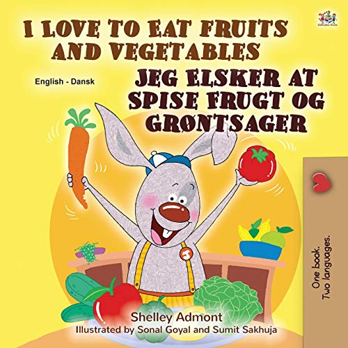 I Love to Eat Fruits and Vegetables (English Danish Bilingual Book for Kids) (English Danish Bilingual Collection)