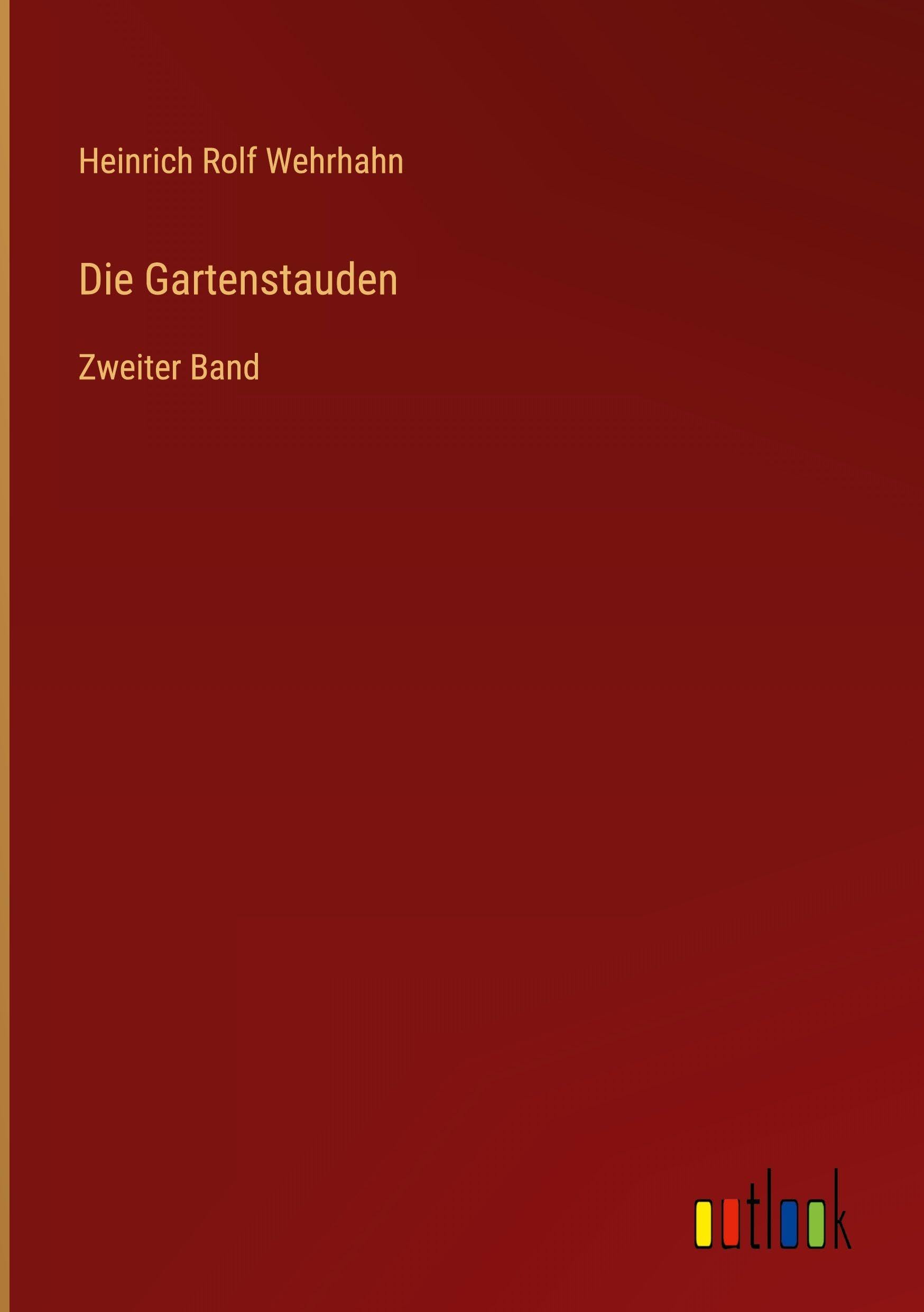 Die Gartenstauden: Zweiter Band
