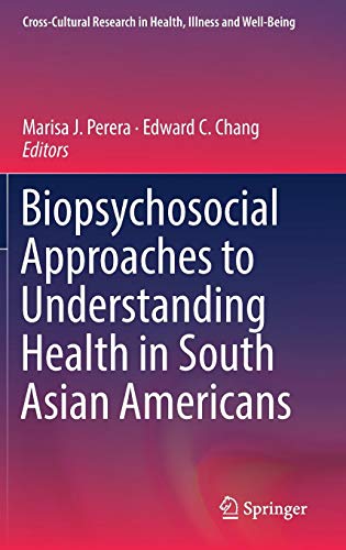 Biopsychosocial Approaches to Understanding Health in South Asian Americans (Cross-Cultural Research in Health, Illness and Well-Being)