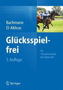 Glücksspielfrei - Ein Therapiemanual bei Spielsucht