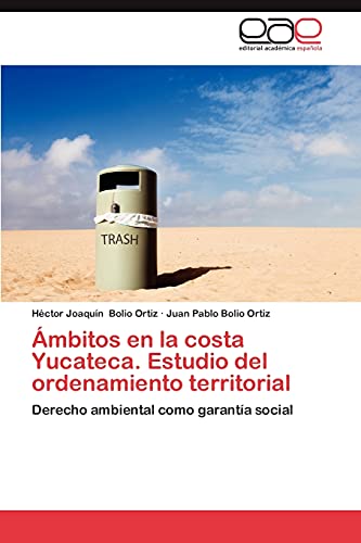 Ámbitos en la costa Yucateca. Estudio del ordenamiento territorial: Derecho ambiental como garantía social