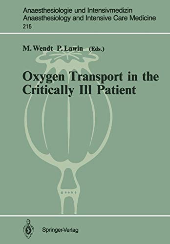 Oxygen Transport in the Critically Ill Patient: Münster (FRG), 11-12 May, 1990 (Anaesthesiologie und Intensivmedizin Anaesthesiology and Intensive Care Medicine, 215, Band 215)