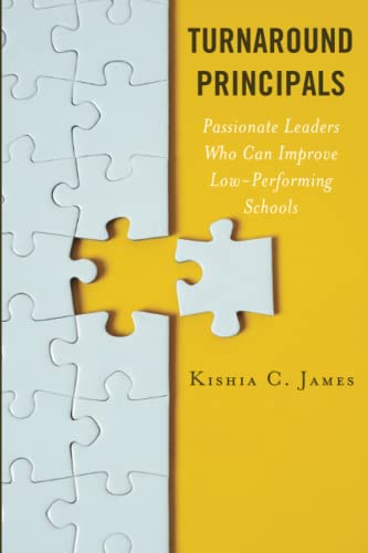 Turnaround Principals: Passionate Leaders Who Can Improve Low-Performing Schools