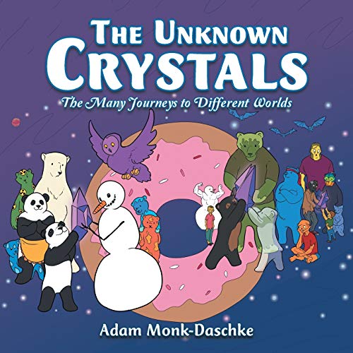 The Unknown Crystals: The Many Journeys to Different Worlds