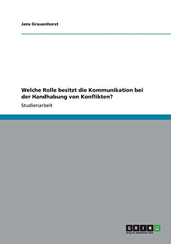 Welche Rolle besitzt die Kommunikation bei der Handhabung von Konflikten?