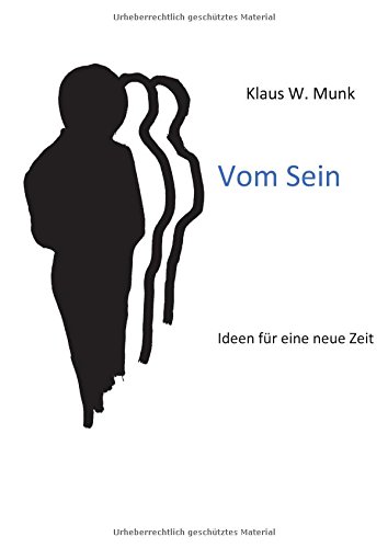 Vom Sein: Ideen für eine neue Zeit