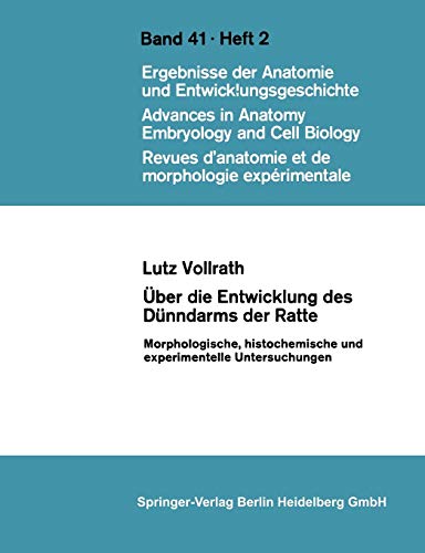 Über die Entwicklung des Dünndarms der Ratte: Morphologische, histochemische und experimentelle Untersuchungen (Advances in Anatomy, Embryology and Cell Biology, 41/2)