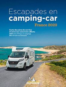 Escapades en camping-car : France 2020 : 1.320 aires de service, stationnements et campings, 104 circuits touristiques et des idées d'étapes choisies pour leur accueil, 22 villes, 55 visites en famille, 28 stations thermales et 18 stations de ski