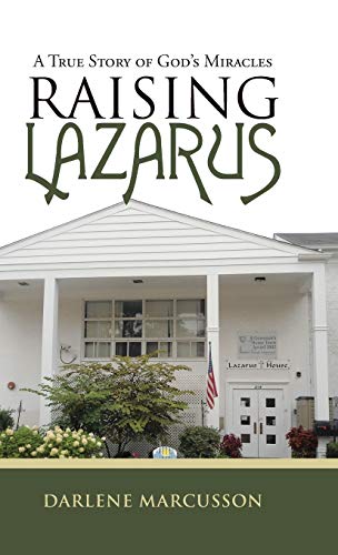 Raising Lazarus: A True Story of God's Miracles