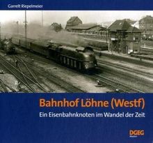 Bahnhof Löhne (Westf.): Ein Eisenbahnknoten im Wandel der Zeit