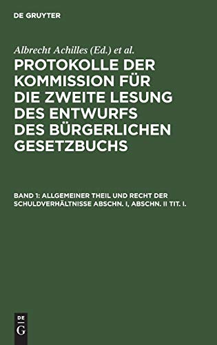 Allgemeiner Theil und Recht der Schuldverhältnisse Abschn. I, Abschn. II Tit. I. (Protokolle der Kommission für die zweite Lesung des Entwurfs des Bürgerlichen Gesetzbuchs)