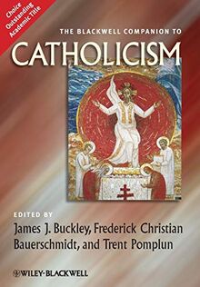 The Blackwell Companion to Catholicism (Blackwell Companions to Religion)