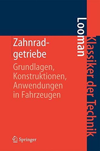 Zahnradgetriebe: Grundlagen, Konstruktionen, Anwendungen in Fahrzeugen (Klassiker der Technik)