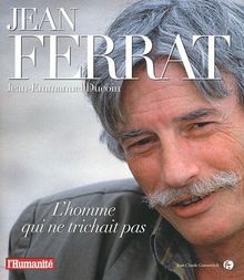 Jean Ferrat : l'homme qui ne trichait pas