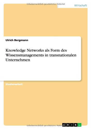 Knowledge Networks als Form des Wissensmanagements in transnationalen Unternehmen