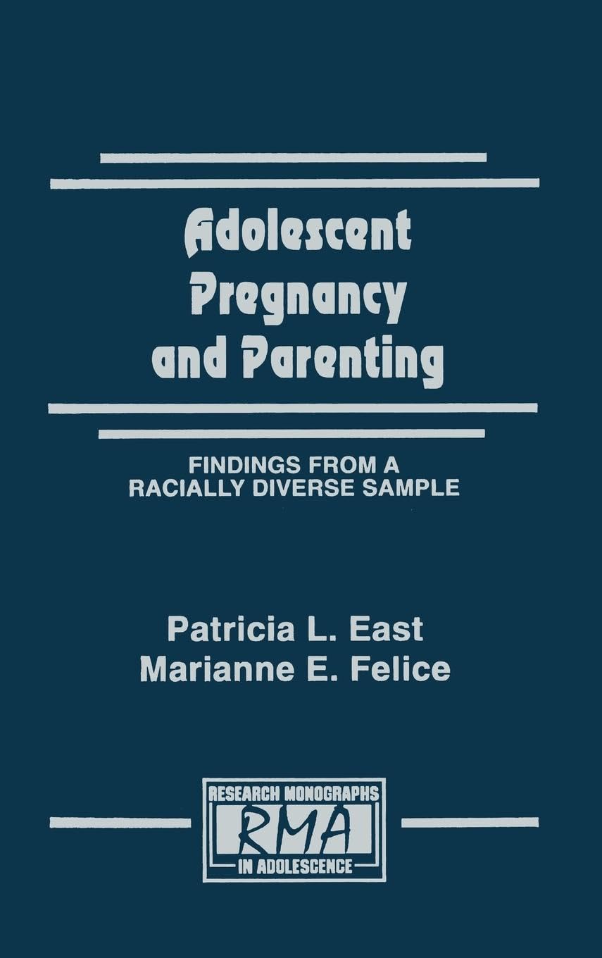 Adolescent Pregnancy and Parenting: Findings From A Racially Diverse Sample (Research Monogrpahs in Adolescence)