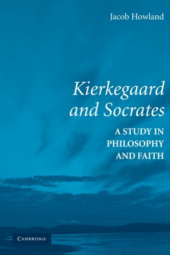 Kierkegaard and Socrates: A Study in Philosophy and Faith