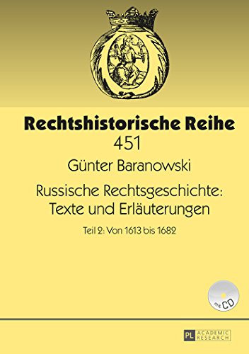 Russische Rechtsgeschichte: Texte und Erläuterungen: Teil 2: Von 1613 bis 1682 (Rechtshistorische Reihe)