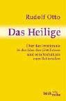 Das Heilige: Über das Irrationale in der Idee des Göttlichen und sein Verhältnis zum Rationalen