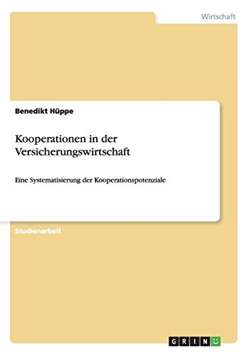 Kooperationen in der Versicherungswirtschaft: Eine Systematisierung der Kooperationspotenziale