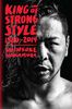 King of Strong Style: 1980 - 2014