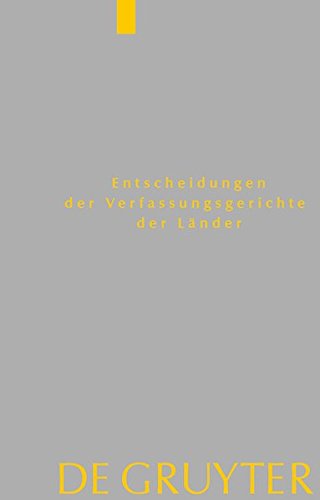Entscheidungen der Verfassungsgerichte der Länder (LVerfGE) / Baden-Württemberg, Berlin, Brandenburg, Bremen, Hessen, Mecklenburg-Vorpommern, ... Thüringen: 1.1. bis 31.12.2017