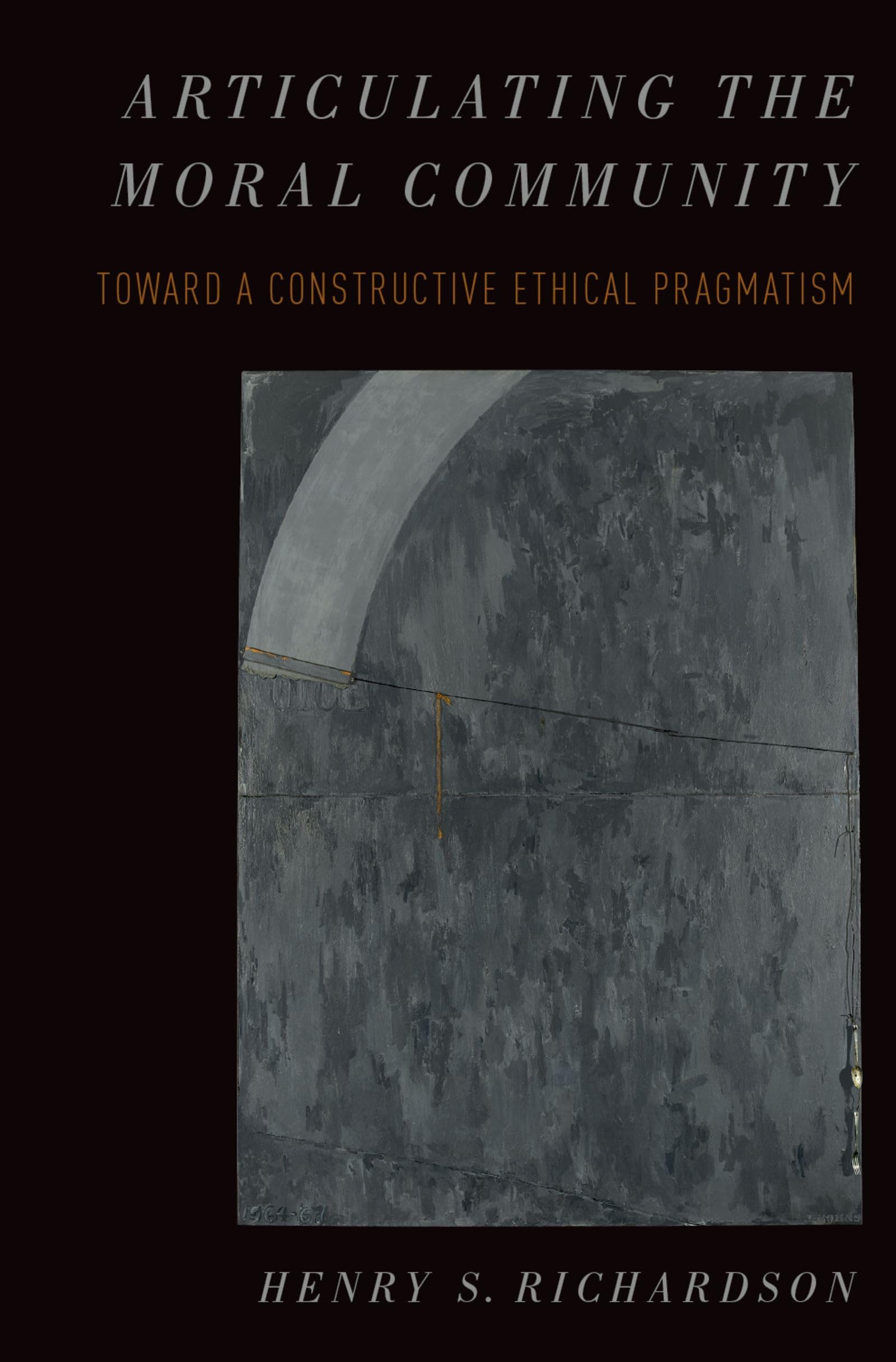 Articulating the Moral Community: Toward a Constructive Ethical Pragmatism (Oxford Moral Theory)