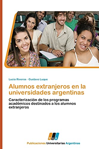 Alumnos extranjeros en la universidades argentinas: Caracterización de los programas académicos destinados a los alumnos extranjeros
