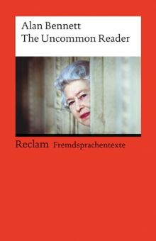 The Uncommon Reader: (Fremdsprachentexte)