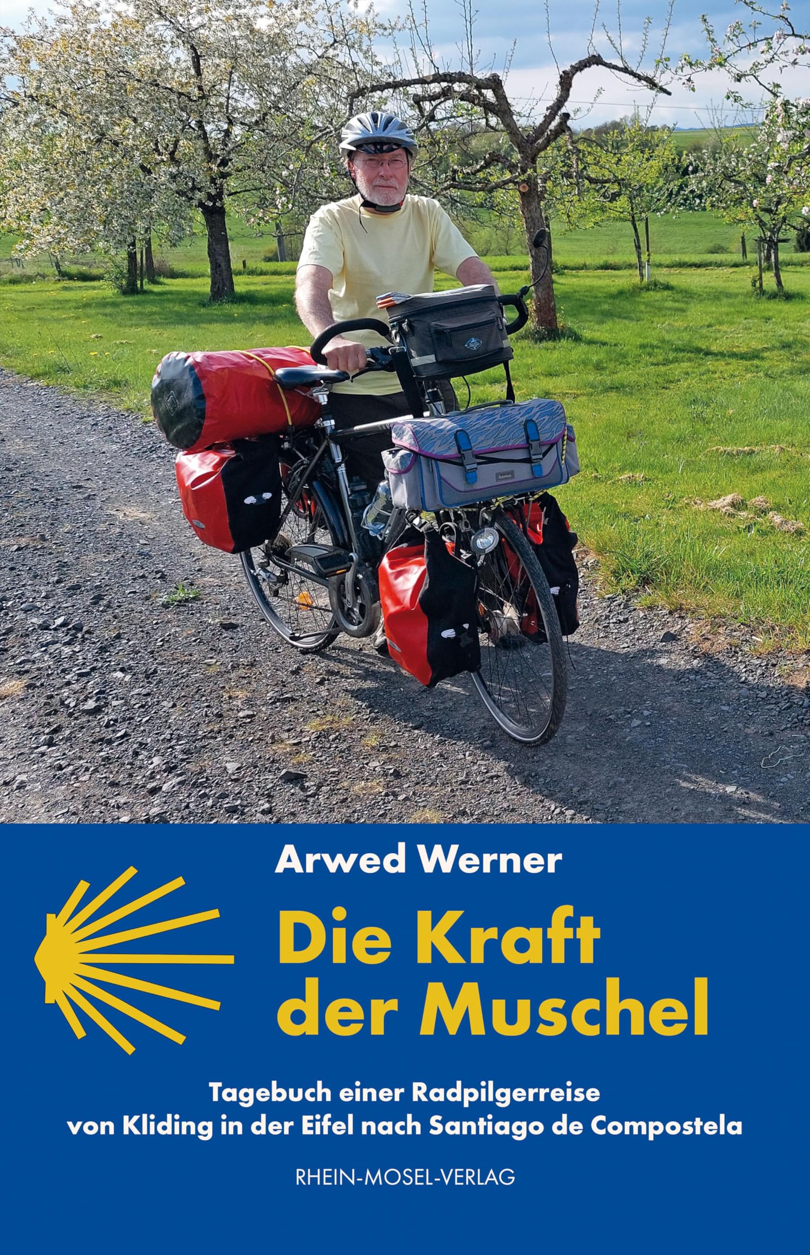 Die Kraft der Muschel: Tagebuch einer Radpilgerreise von Kliding in der Eifel nach Santiago de Compostela