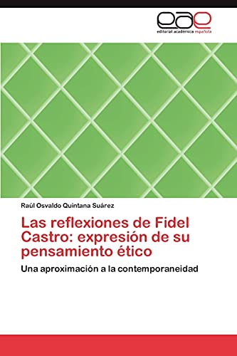 Las reflexiones de Fidel Castro: expresión de su pensamiento ético: Una aproximación a la contemporaneidad