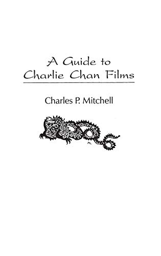 A Guide to Charlie Chan Films (Bibliographies & Indexes in the Performing Arts)