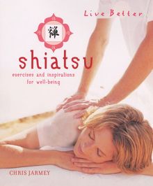 Shiatsu. Übungen und Anregungen für Ihr Wolhbefinden