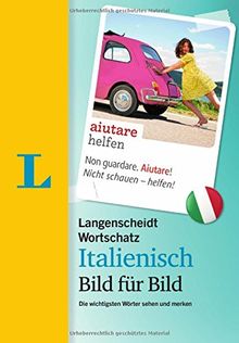 Langenscheidt Wortschatz Italienisch Bild für Bild  - Visueller Wortschatz: Mit Bildern und rund 3000 Wörtern und Beispielsätzen im thematischen ... (Langenscheidt Wortschatz Bild für Bild)