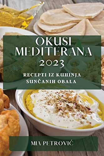 Okusi Mediterana 2023: Recepti iz kuhinja sun¿anih obala
